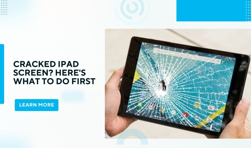 Cracked iPad Screen? Here's What to Do First