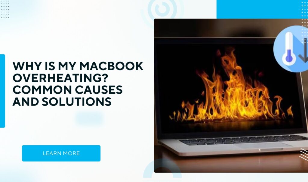 Why Is My MacBook Overheating? Common Causes and Solutions