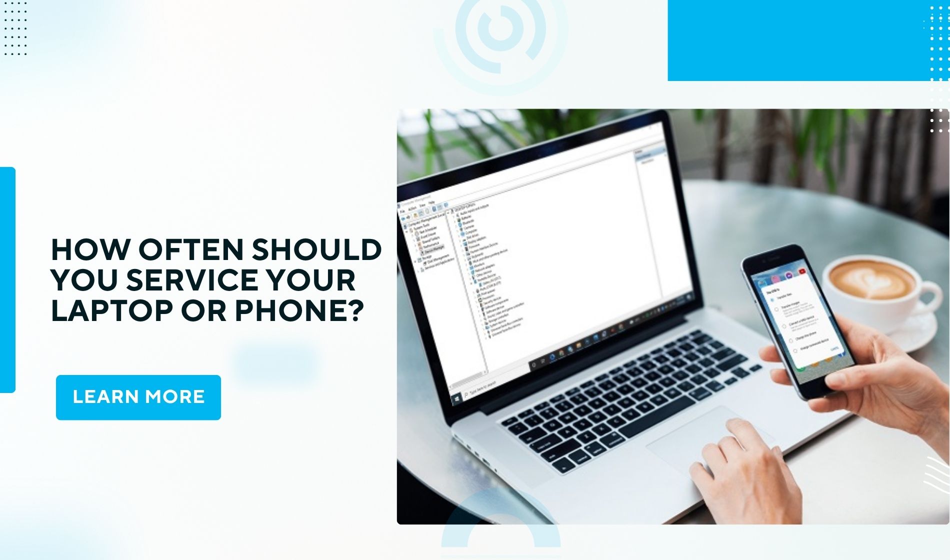 How Often Should You Service Your Laptop or Phone